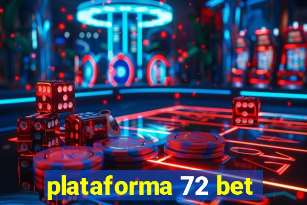 plataforma 72 bet